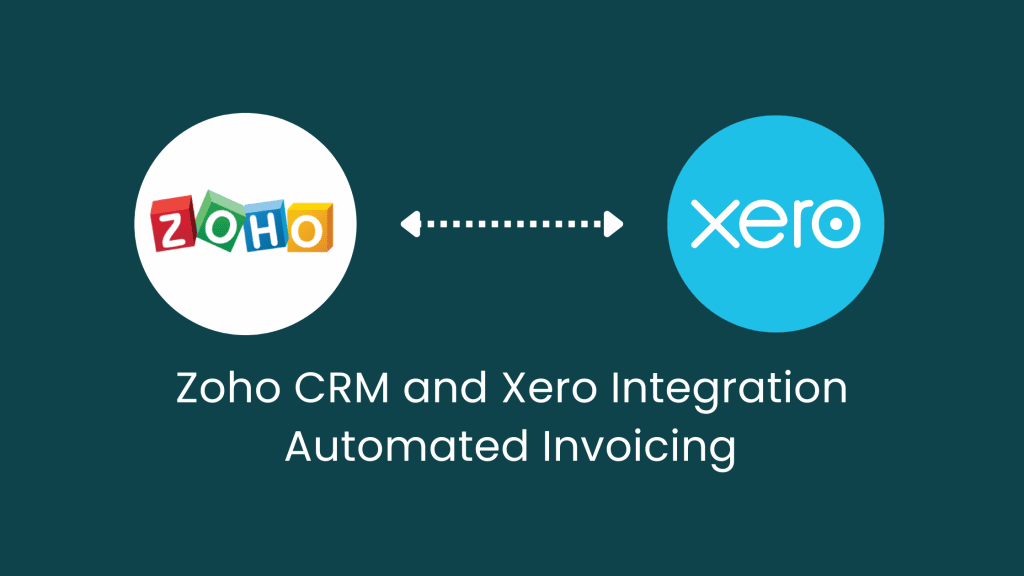 Zoho CRM - Xero Integration - Automated Invoices